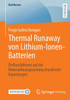 Thermal Runaway Von Lithium-Ionen-Batterien: Einflussfaktoren Auf Die Materialbeanspruchung Druckfester Kapselungen