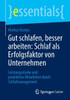 Gut Schlafen, Besser Arbeiten: Schlaf ALS Erfolgsfaktor Von Unternehmen: Leistungsstarke Und Produktive Mitarbeiter Durch Schlafmanagement