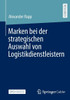 Marken Bei Der Strategischen Auswahl Von Logistikdienstleistern