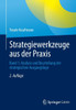 Strategiewerkzeuge Aus Der PRAXIS: Band 1: Analyse Und Beurteilung Der Strategischen Ausgangslage