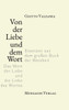Von der Liebe und dem Wort: Essenzen aus dem großen Buch der Weisheit Das Wort der Liebe und die Liebe des Wortes