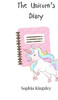 The Unicorn's Diary - (Hardback or Cased Book)