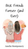 Best Friends Forever (and Ever) - (Hardback or Cased Book)