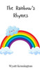 The Rainbow's Rhymes - (Hardback or Cased Book)