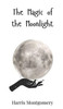 The Magic of the Moonlight - (Hardback or Cased Book)