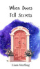 When Doors Tell Secrets - (Hardback or Cased Book)