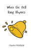 When the Bell Rang Rhymes - (Paperback or Softback)