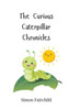 The Curious Caterpillar Chronicles - (Paperback or Softback)