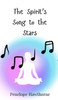 The Spirit's Song to the Stars - (Hardback or Cased Book)