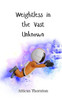 Weightless in the Vast Unknown - (Paperback or Softback)