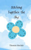 Stitching Together the Sky - (Paperback or Softback)