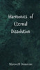 Harmonics of Eternal Dissolution - (Hardback or Cased Book)