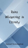 Ruins Whispering in Eternity - (Hardback or Cased Book)