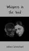 Whispers in the Void - (Hardback or Cased Book)