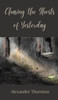 Chasing the Ghosts of Yesterday - (Hardback or Cased Book)