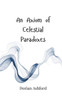 An Axiom of Celestial Paradoxes - (Paperback or Softback)