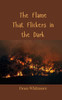 The Flame That Flickers in the Dark - (Paperback or Softback)