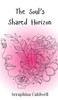 The Soul's Shared Horizon - (Hardback or Cased Book)