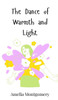 The Dance of Warmth and Light - (Hardback or Cased Book)