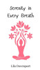 Serenity in Every Breath - (Hardback or Cased Book)
