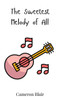 The Sweetest Melody of All - (Hardback or Cased Book)