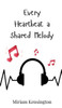 Every Heartbeat a Shared Melody - (Hardback or Cased Book)