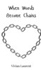 When Words Become Chains - (Hardback or Cased Book)