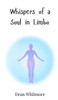 Whispers of a Soul in Limbo - (Hardback or Cased Book)