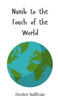Numb to the Touch of the World - (Hardback or Cased Book)