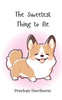 The Sweetest Thing to Be - (Paperback or Softback)