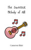 The Sweetest Melody of All - (Paperback or Softback)