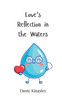 Love's Reflection in the Waters - (Paperback or Softback)