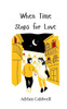 When Time Stops for Love - (Paperback or Softback)
