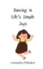 Dancing in Life's Simple Joys - (Paperback or Softback)