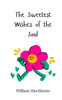 The Sweetest Wishes of the Soul - (Paperback or Softback)