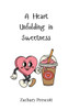 A Heart Unfolding in Sweetness - (Paperback or Softback)