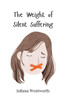 The Weight of Silent Suffering - (Paperback or Softback)