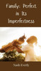 Family: Perfect in Its Imperfectness - (Hardback or Cased Book)
