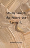 Getting Lost in the Absurd and Loving It - (Paperback or Softback)