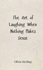 The Art of Laughing When Nothing Makes Sense - (Paperback or Softback)