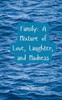 Family: A Mixture of Love, Laughter, and Madness - (Paperback or Softback)