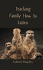 Teaching Family How to Listen - (Paperback or Softback)