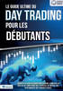Le guide ultime du DAY TRADING POUR LES DÉBUTANTS: Comment devenir un trader professionnel en bourse en très peu de temps grâce aux stratégies de trad