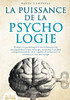 La puissance de la psychologie: Utiliser la psychologie et les techniques de manipulation à son avantage, maîtriser l'analyse comportementale, être ca