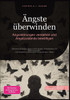 Ängste überwinden: Angststörungen verstehen und Angstzustände bewältigen