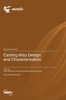 Casting Alloy Design and Characterization