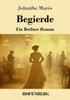 Begierde: Ein Berliner Roman - (Paperback or Softback)