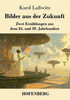 Bilder aus der Zukunft: Zwei Erzählungen aus dem 24. und 39. Jahrhundert - (Paperback or Softback)