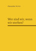 Wer sind wir, wenn wir sterben?