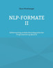 NLP-Formate II: Selbstcoaching mittels Neurolinguistischer Programmierung (Band 2)